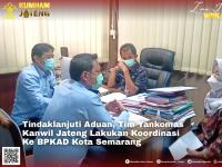 Tindaklanjuti Aduan, Tim Yankomas Kanwil Jateng Lakukan Koordinasi Ke BPKAD Kota Semarang
